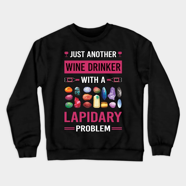 Wine Drinker Lapidary Lapidarist Crewneck Sweatshirt by Good Day